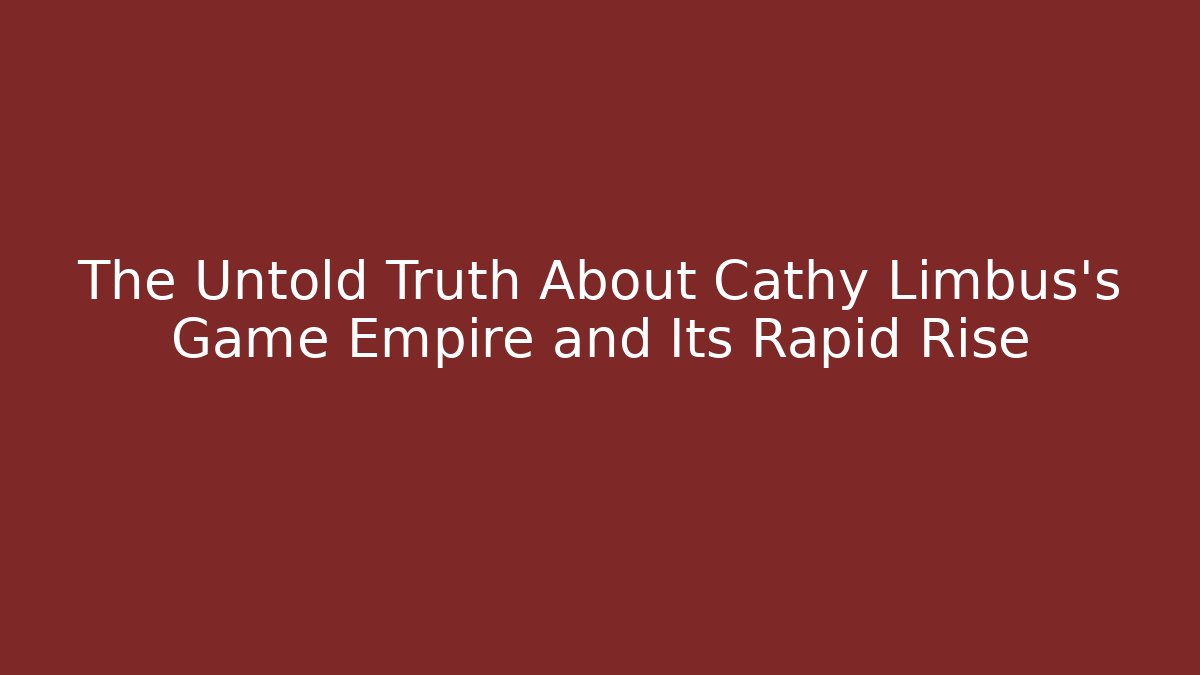 The Untold Truth About Cathy Limbus's Game Empire and Its Rapid Rise
