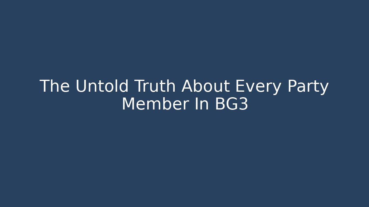 The Untold Truth About Every Party Member In BG3