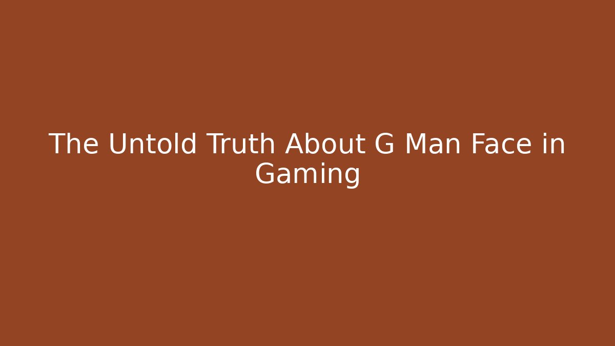 The Untold Truth About G Man Face in Gaming - Critter Realm
