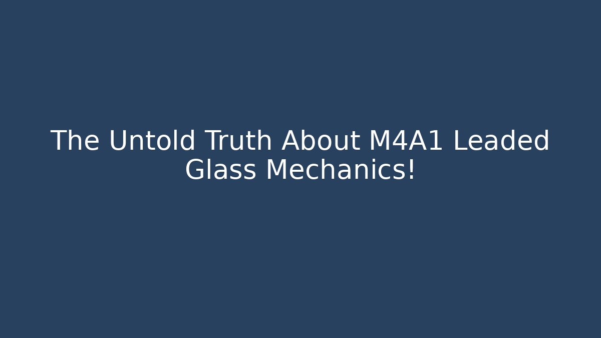 The Untold Truth About M4A1 Leaded Glass Mechanics!