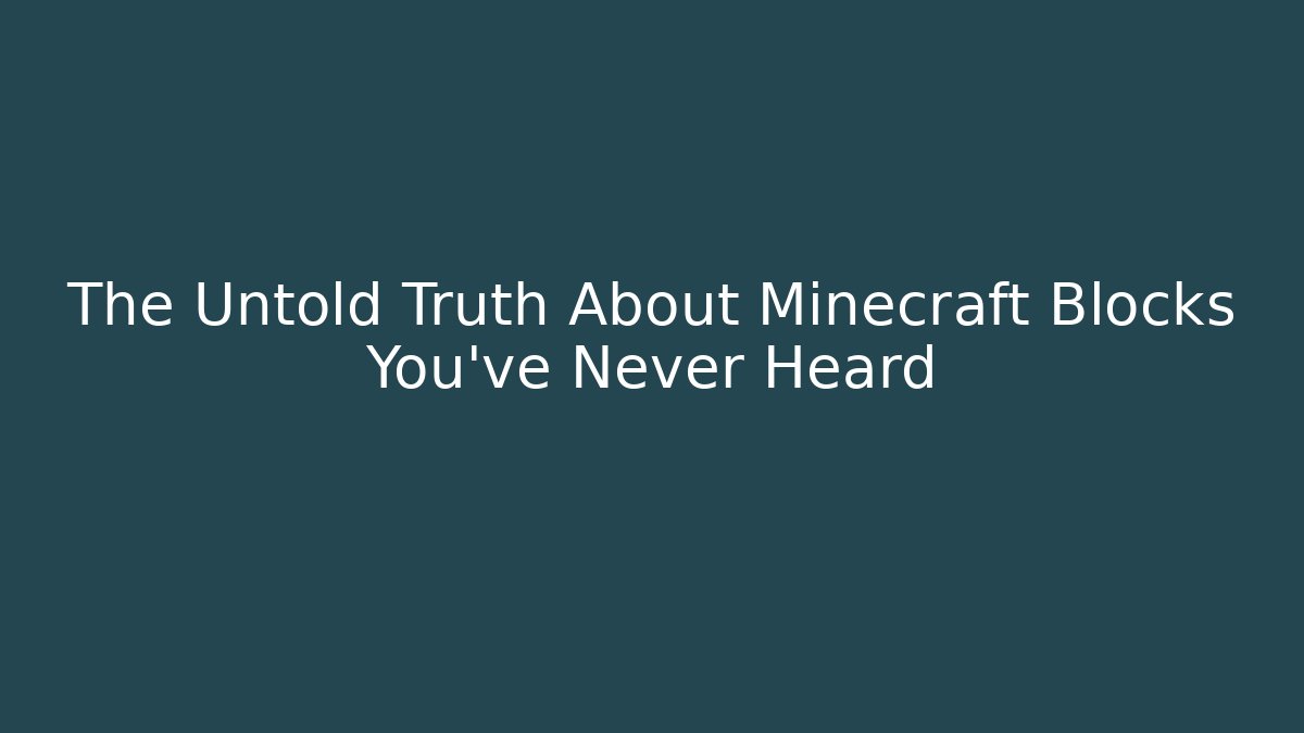 The Untold Truth About Minecraft Blocks You've Never Heard