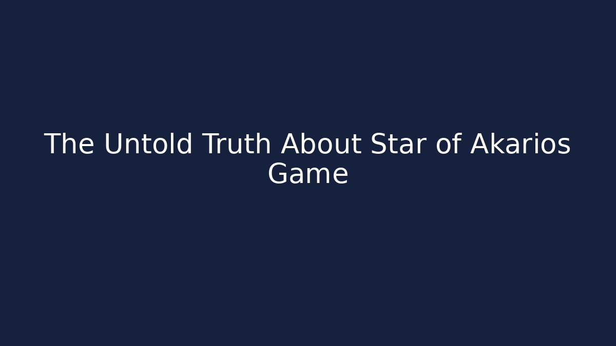 The Untold Truth About Star of Akarios Game - Critter Realm
