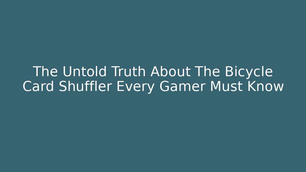 The Untold Truth About The Bicycle Card Shuffler Every Gamer Must Know