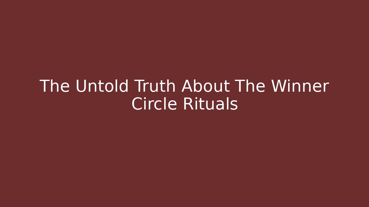 The Untold Truth About The Winner Circle Rituals