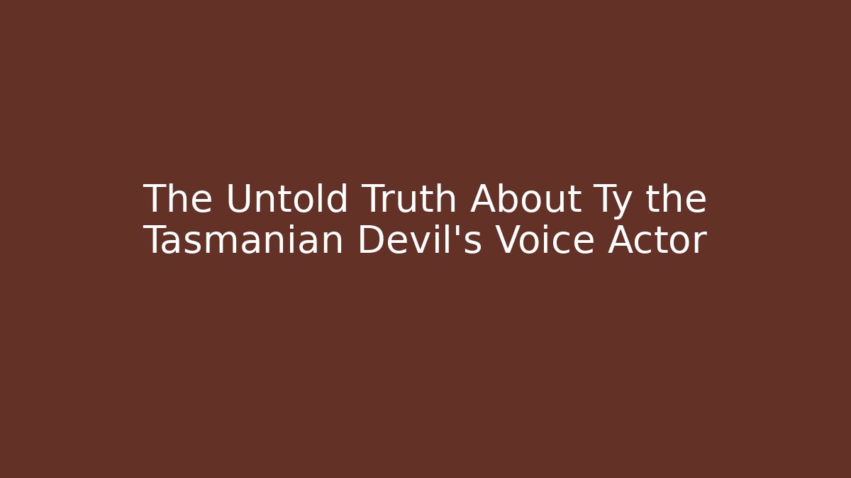 The Untold Truth About Ty the Tasmanian Devil's Voice Actor