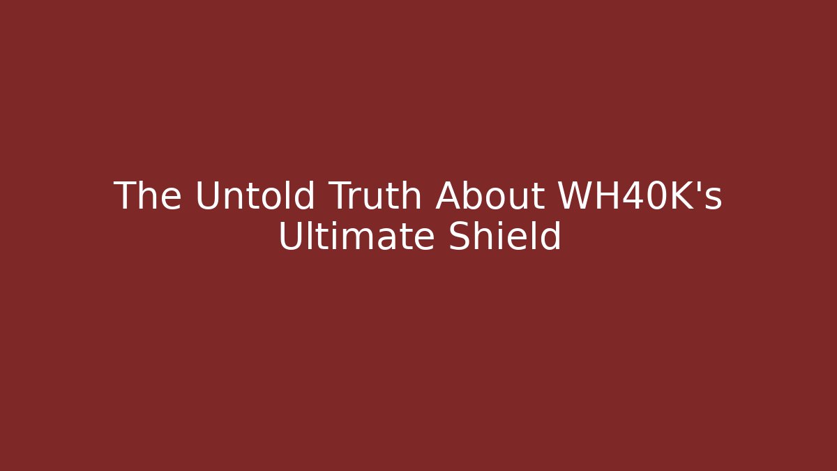 The Untold Truth About WH40K's Ultimate Shield - Critter Realm