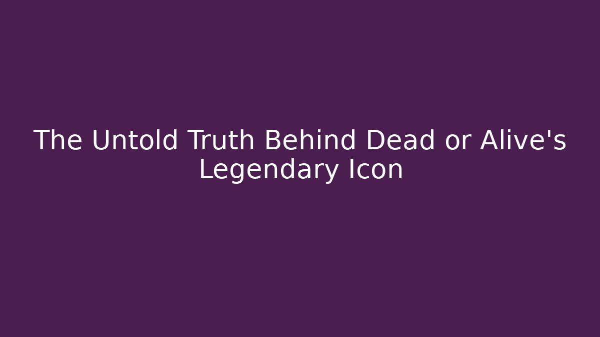 The Untold Truth Behind Dead or Alive's Legendary Icon - Critter Realm