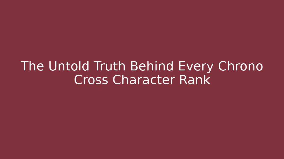 The Untold Truth Behind Every Chrono Cross Character Rank