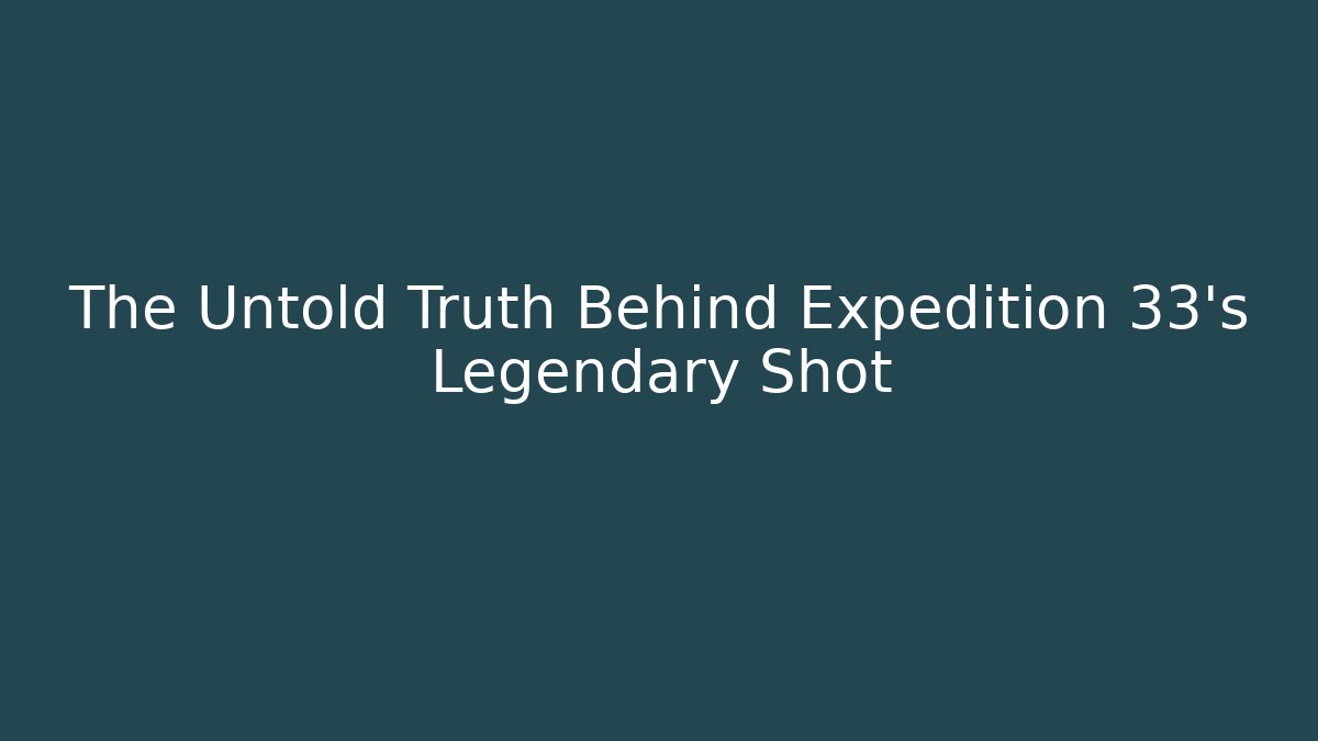The Untold Truth Behind Expedition 33's Legendary Shot