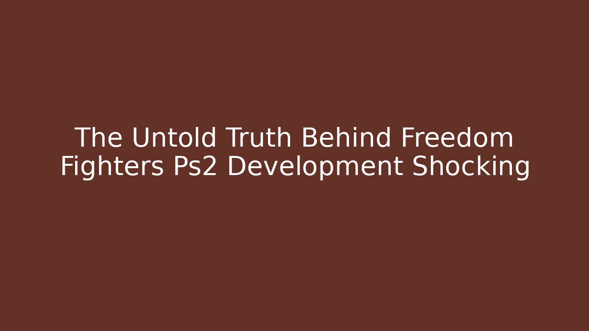 The Untold Truth Behind Freedom Fighters Ps2 Development Shocking