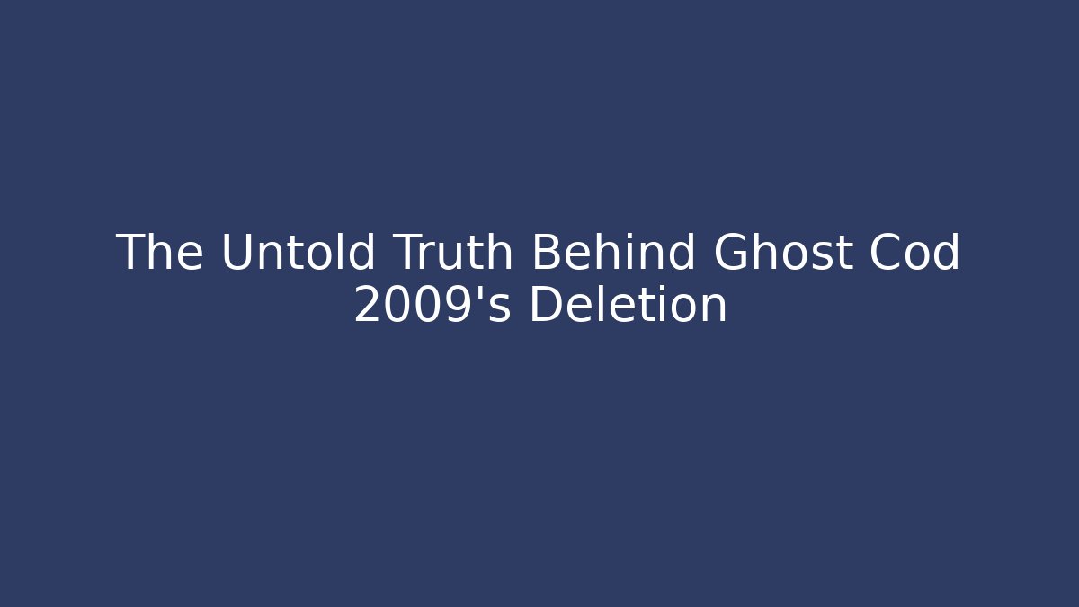 The Untold Truth Behind Ghost Cod 2009's Deletion - Critter Realm