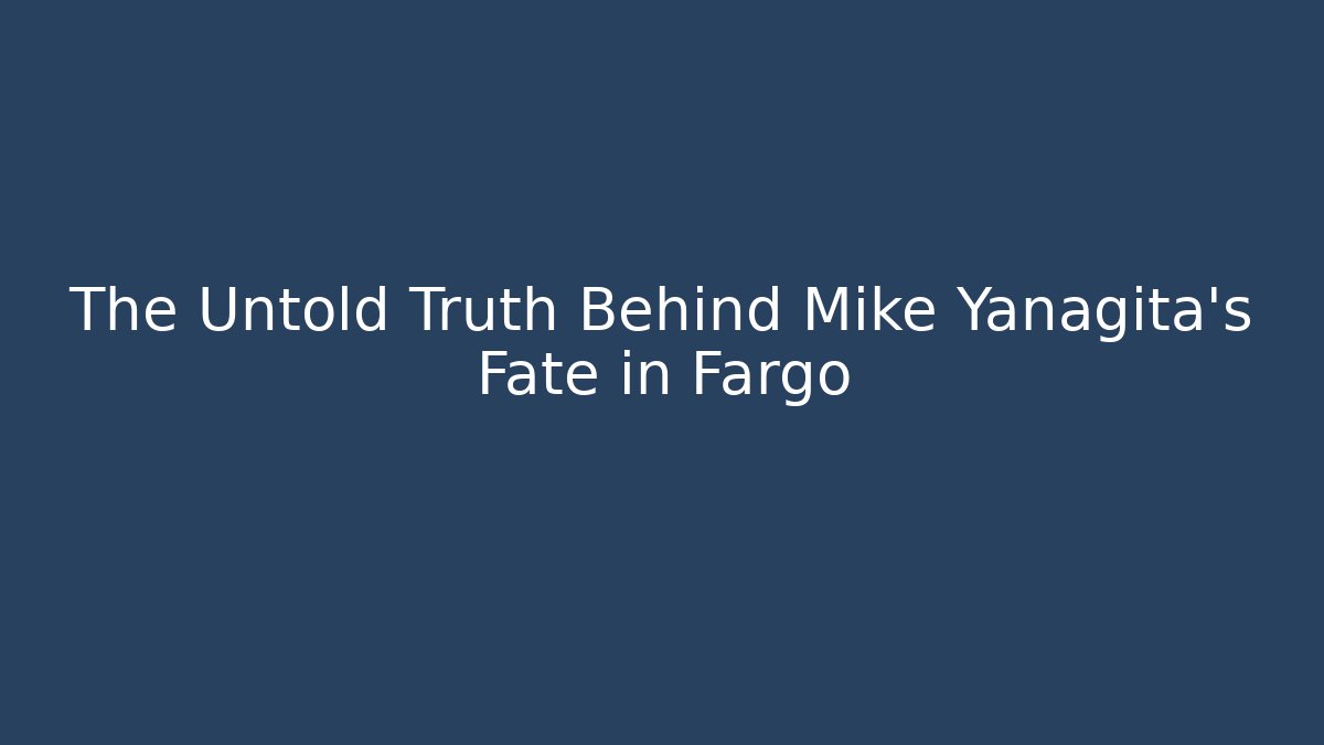 The Untold Truth Behind Mike Yanagita's Fate in Fargo