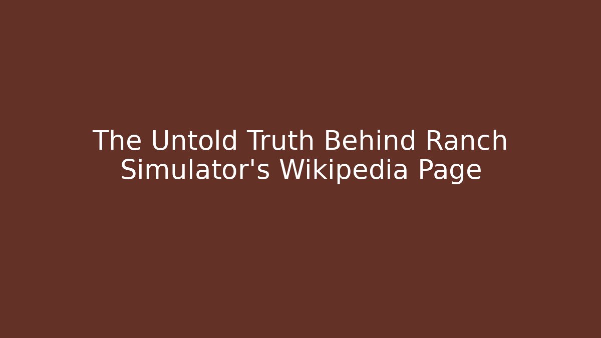 The Untold Truth Behind Ranch Simulator's Wikipedia Page