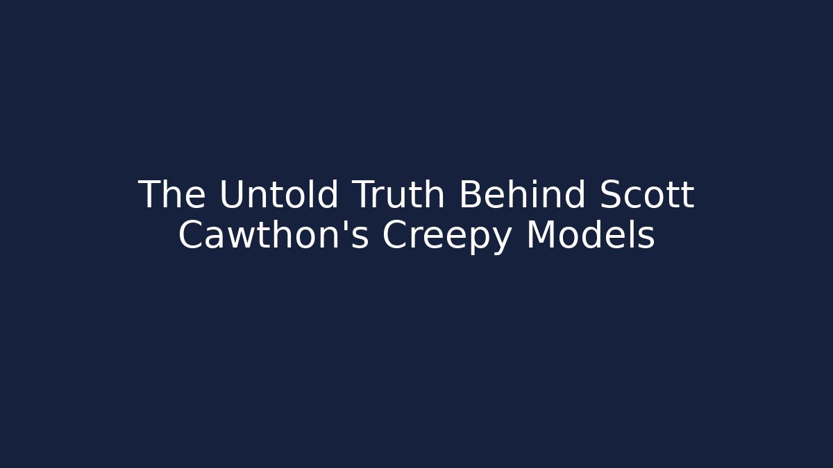 The Untold Truth Behind Scott Cawthon's Creepy Models