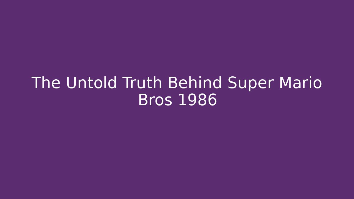 The Untold Truth Behind Super Mario Bros 1986