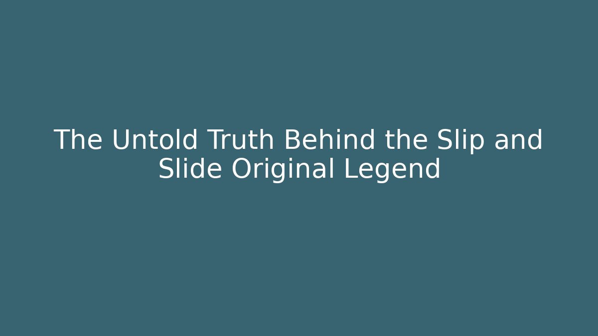 The Untold Truth Behind the Slip and Slide Original Legend