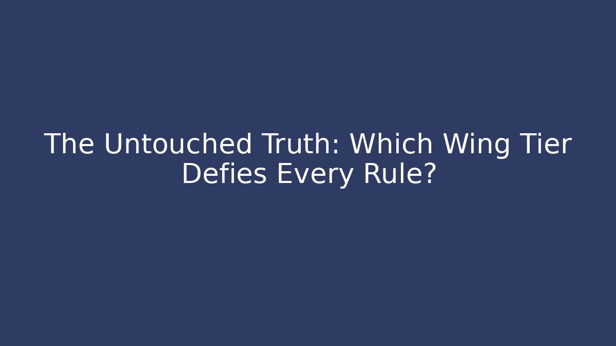 The Untouched Truth: Which Wing Tier Defies Every Rule? - Critter Realm