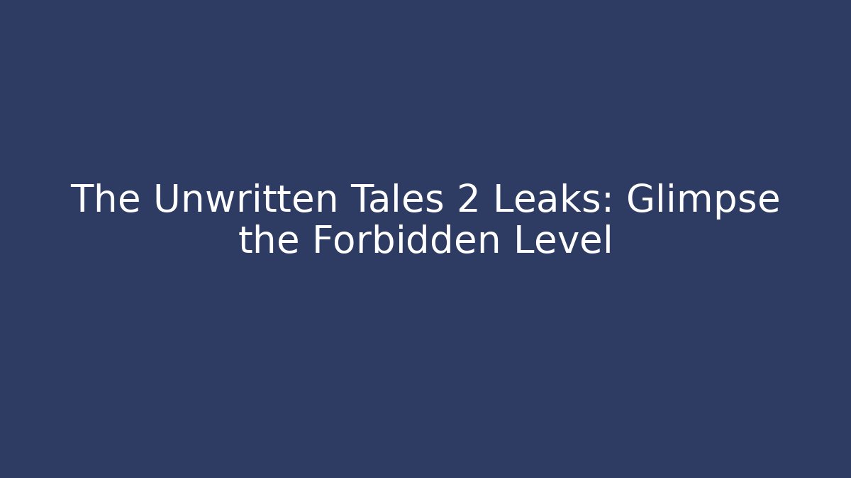 The Unwritten Tales 2 Leaks: Glimpse the Forbidden Level - Critter Realm