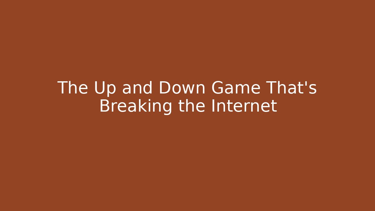 The Up and Down Game That's Breaking the Internet - Critter Realm