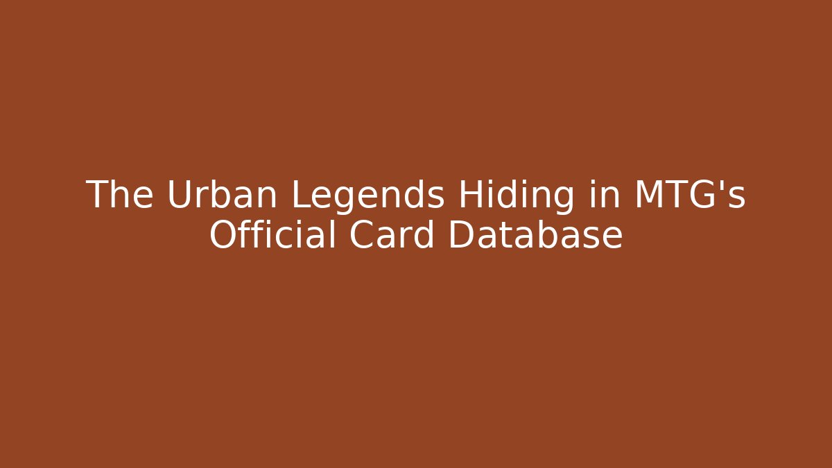 The Urban Legends Hiding in MTG's Official Card Database - Critter Realm