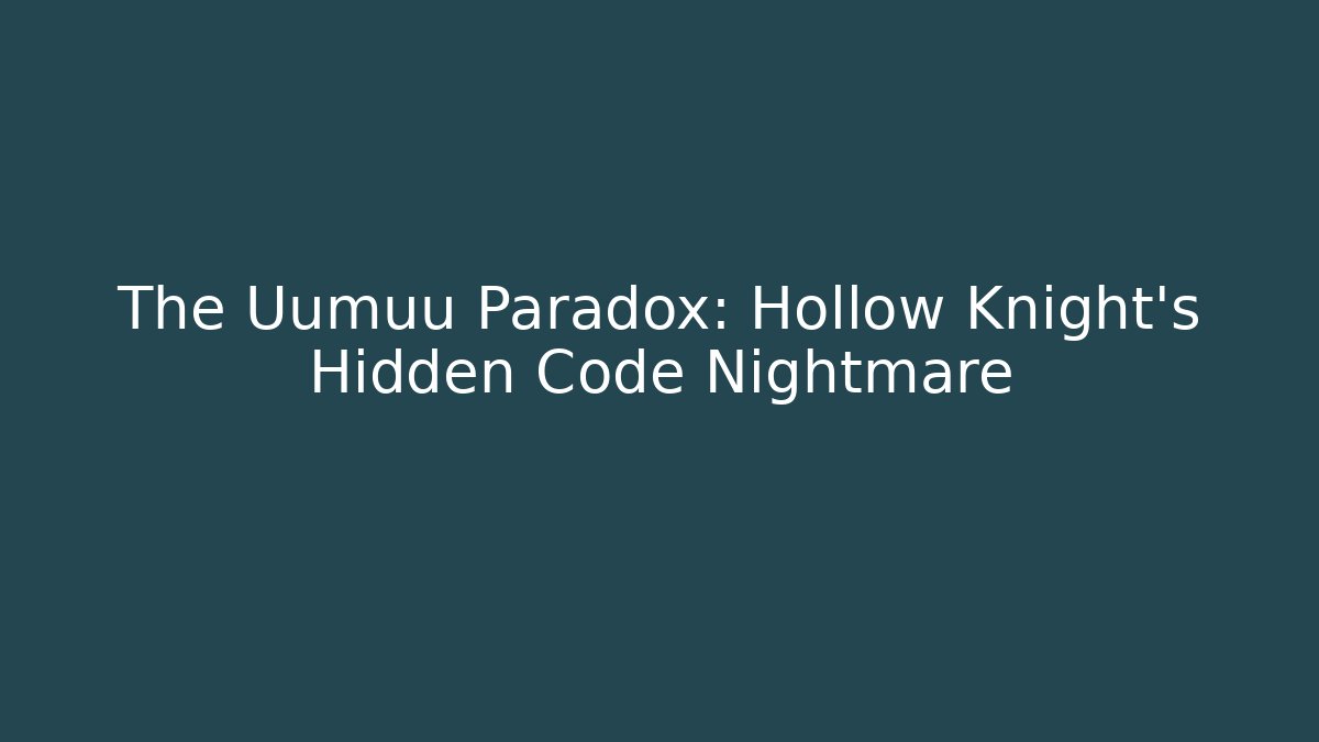 The Uumuu Paradox: Hollow Knight's Hidden Code Nightmare - Critter Realm