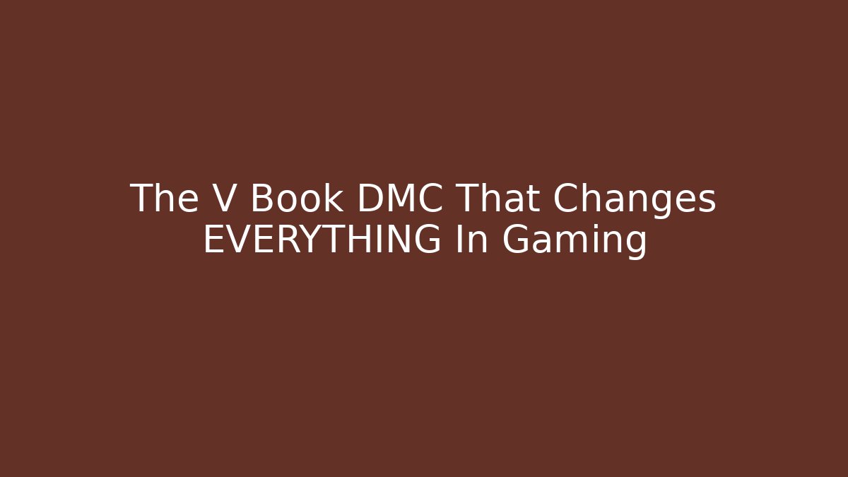 The V Book DMC That Changes EVERYTHING In Gaming - Critter Realm