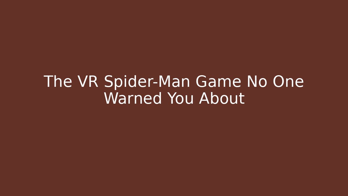 The VR Spider-Man Game No One Warned You About - Critter Realm