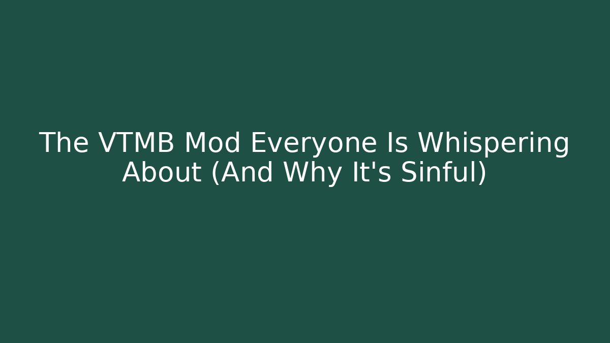 The VTMB Mod Everyone Is Whispering About (And Why It's Sinful)