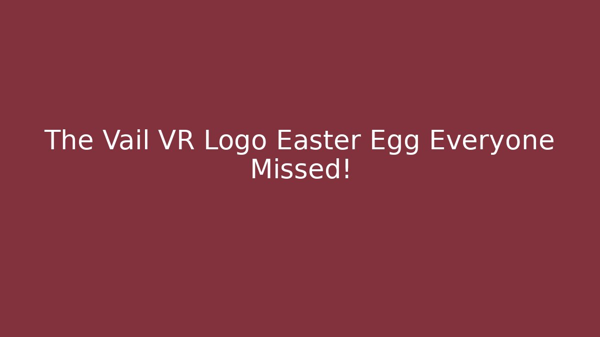 The Vail VR Logo Easter Egg Everyone Missed!