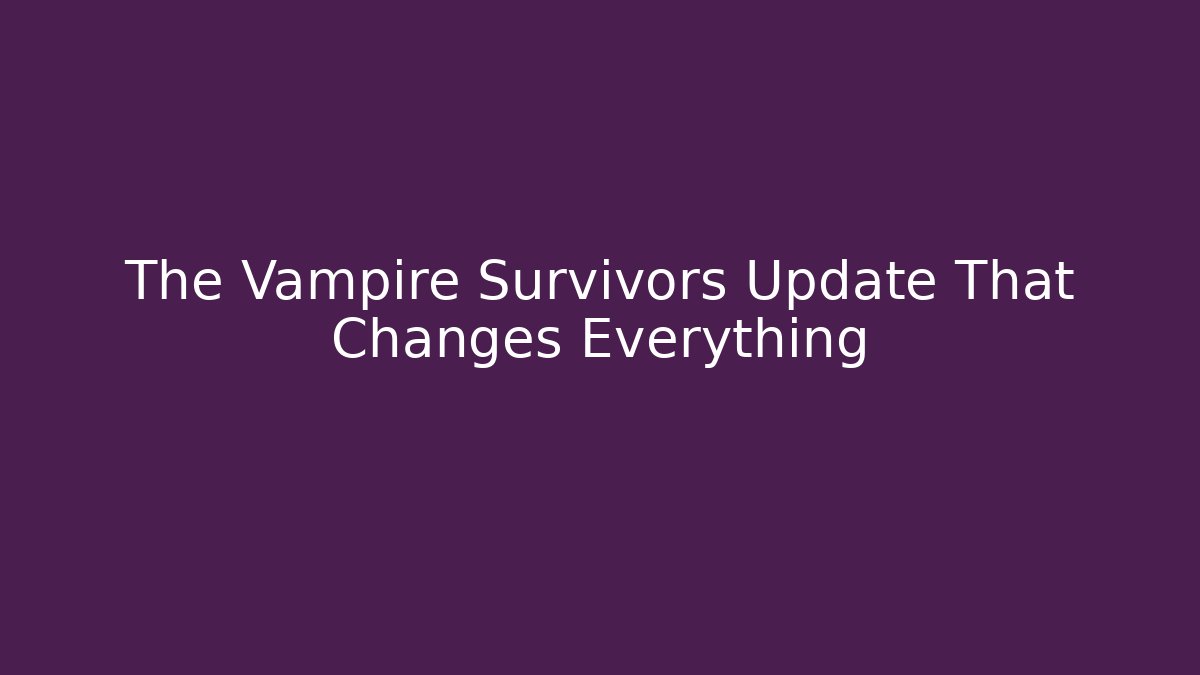 The Vampire Survivors Update That Changes Everything - Critter Realm