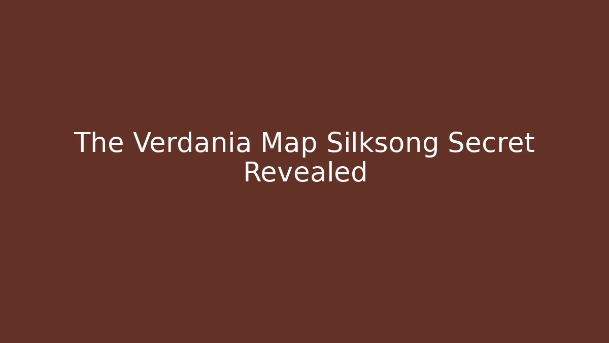 The Verdania Map Silksong Secret Revealed