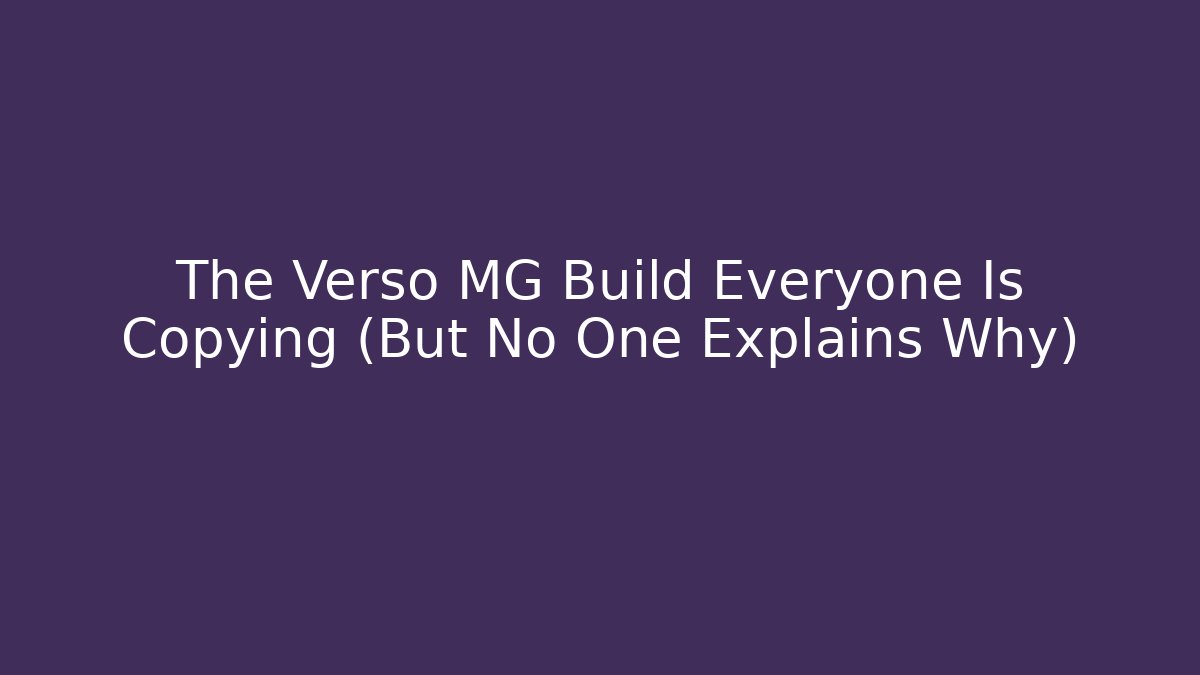 The Verso MG Build Everyone Is Copying (But No One Explains Why) - Critter Realm