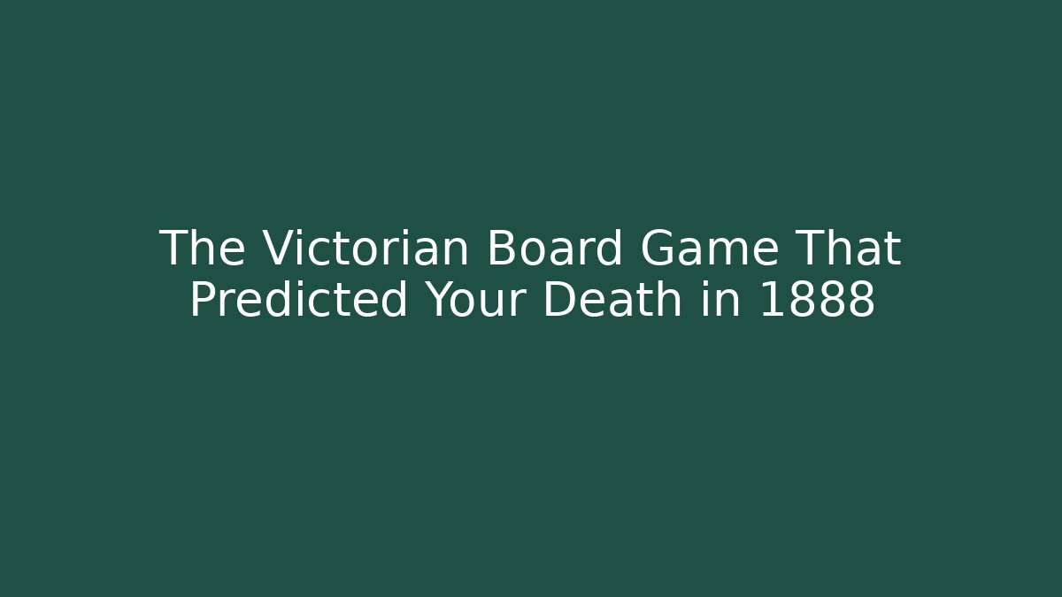 The Victorian Board Game That Predicted Your Death in 1888