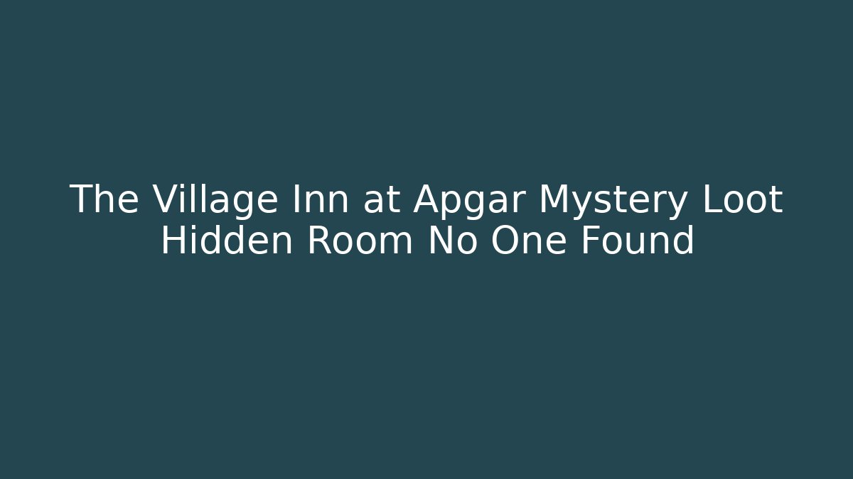 The Village Inn at Apgar Mystery Loot Hidden Room No One Found