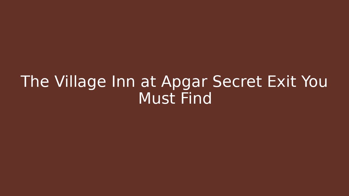The Village Inn at Apgar Secret Exit You Must Find
