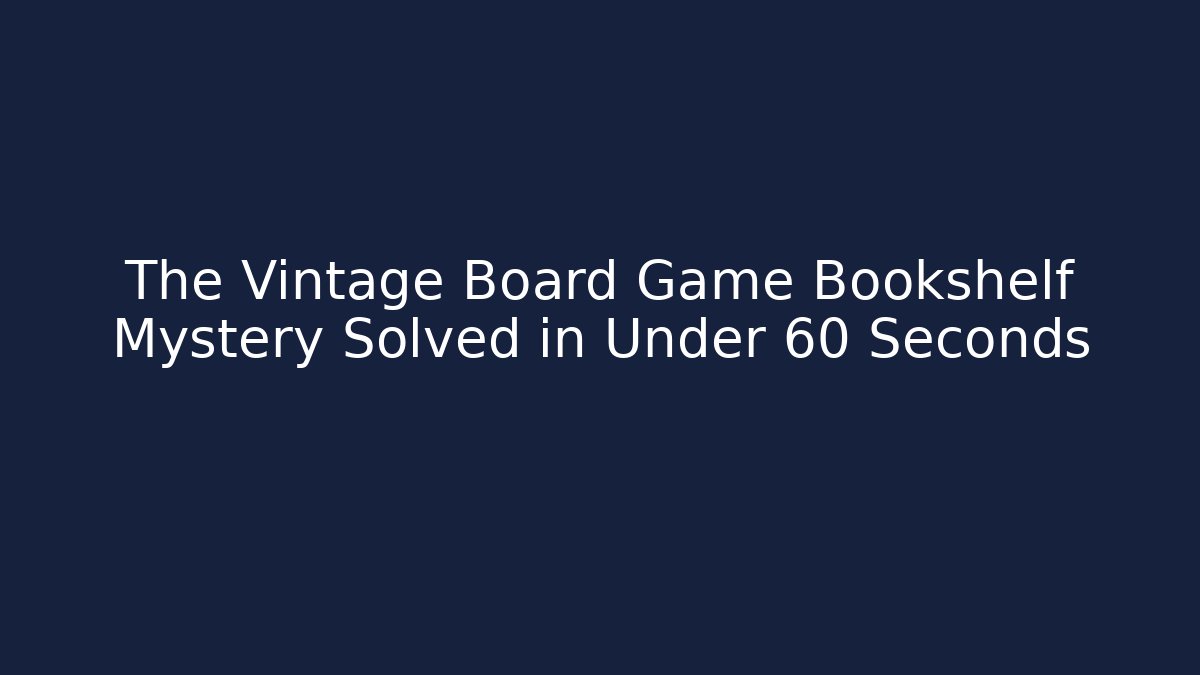 The Vintage Board Game Bookshelf Mystery Solved in Under 60 Seconds