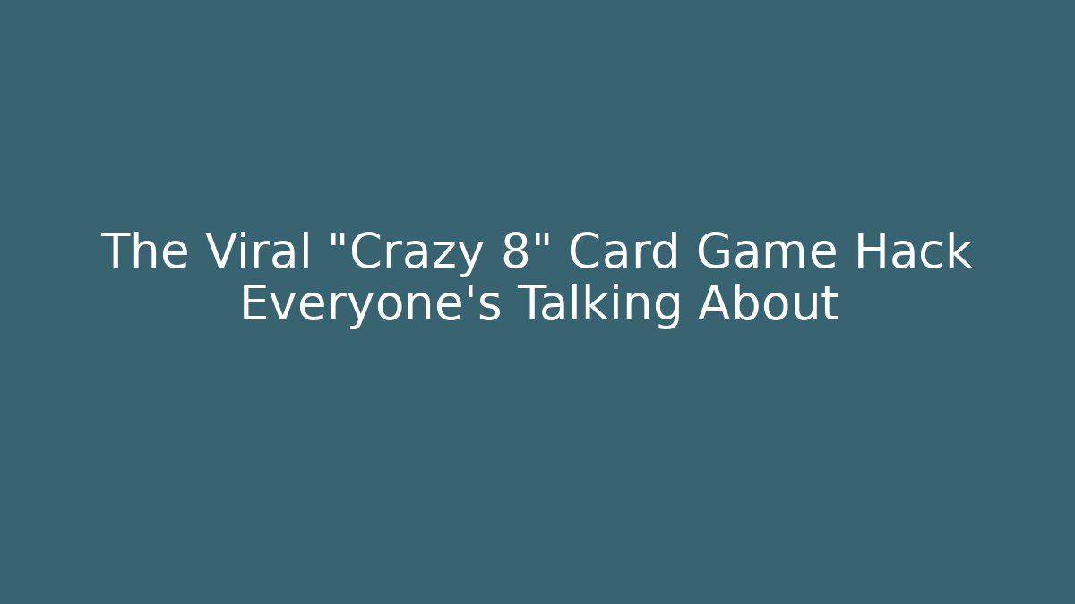 The Viral "Crazy 8" Card Game Hack Everyone's Talking About
