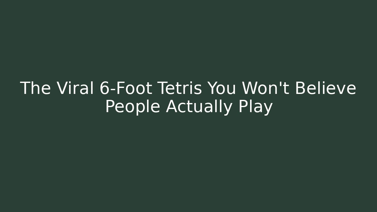 The Viral 6-Foot Tetris You Won't Believe People Actually Play