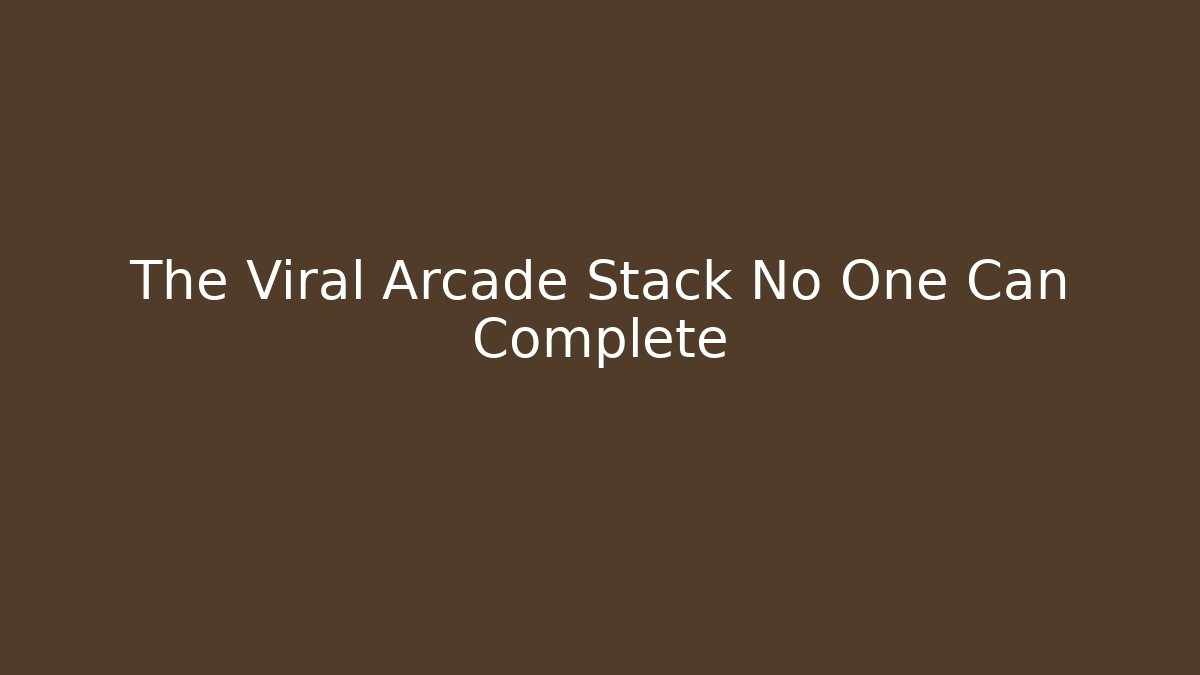 The Viral Arcade Stack No One Can Complete