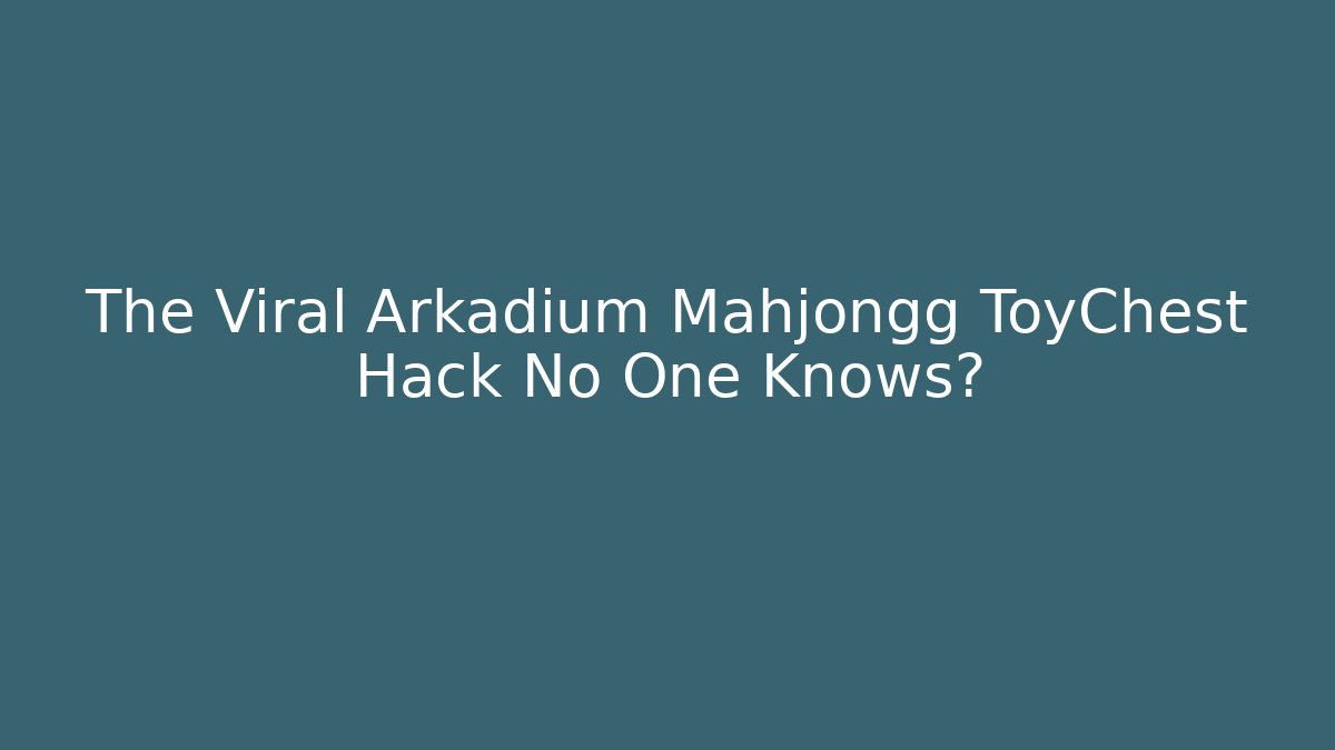 The Viral Arkadium Mahjongg ToyChest Hack No One Knows? - Critter Realm