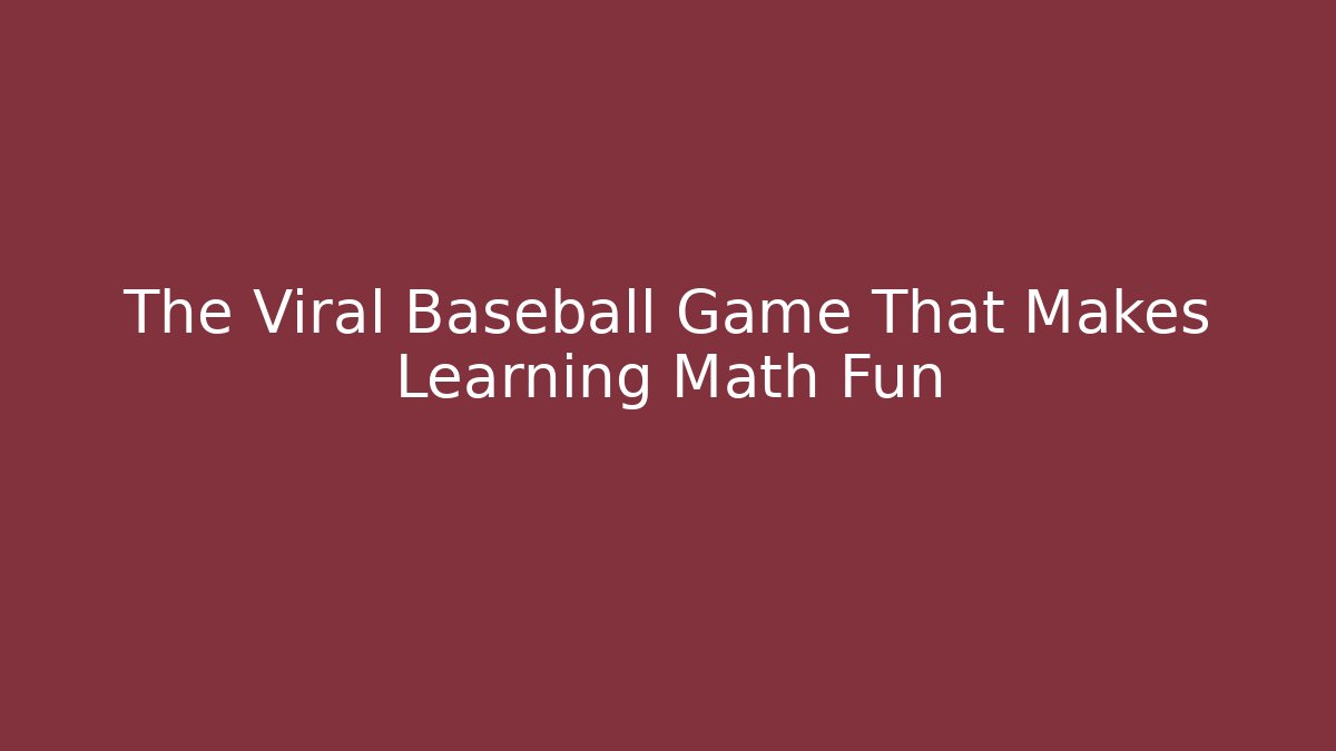 The Viral Baseball Game That Makes Learning Math Fun