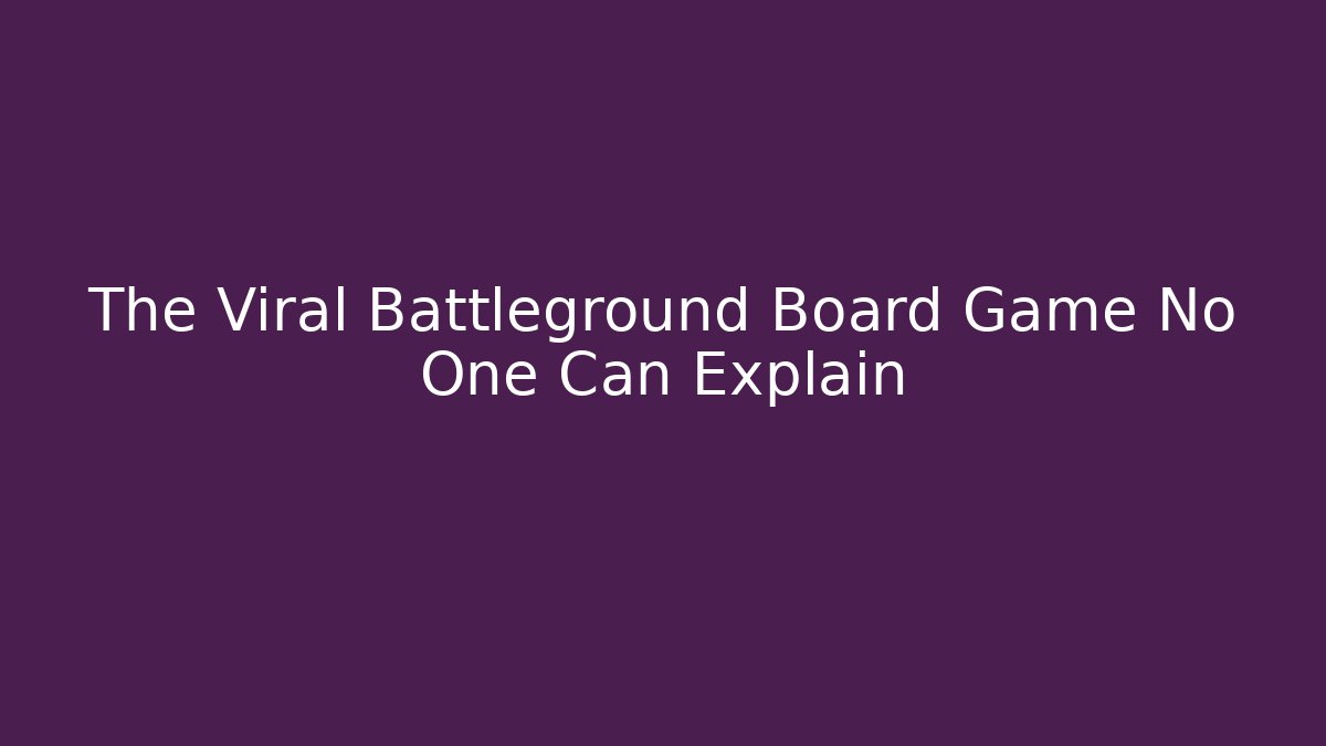 The Viral Battleground Board Game No One Can Explain