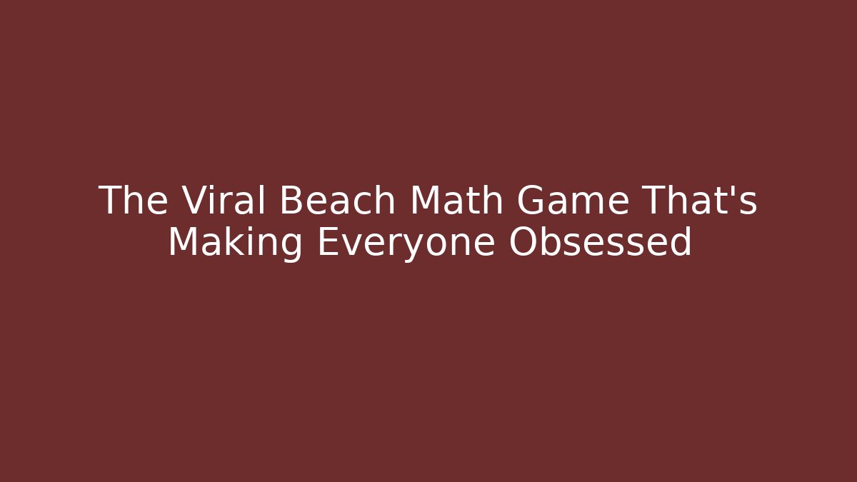 The Viral Beach Math Game That's Making Everyone Obsessed