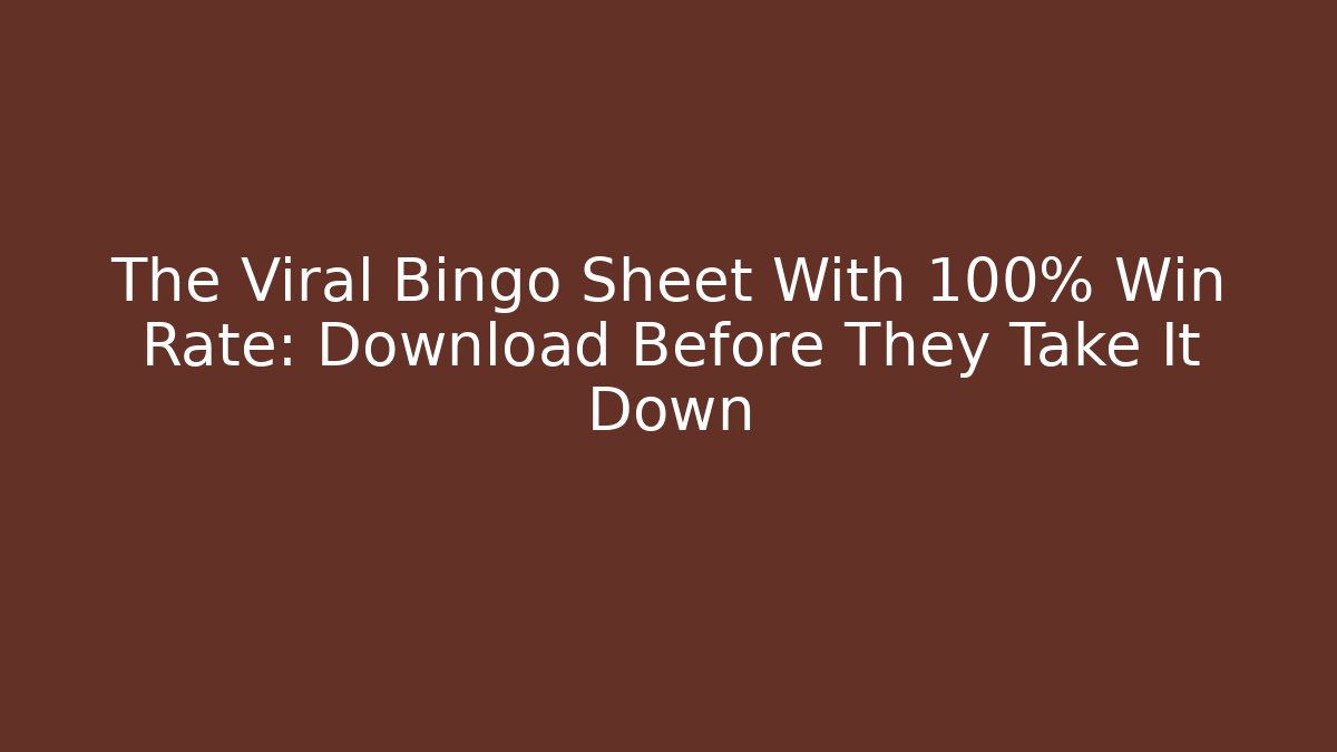 The Viral Bingo Sheet With 100% Win Rate: Download Before They Take It Down