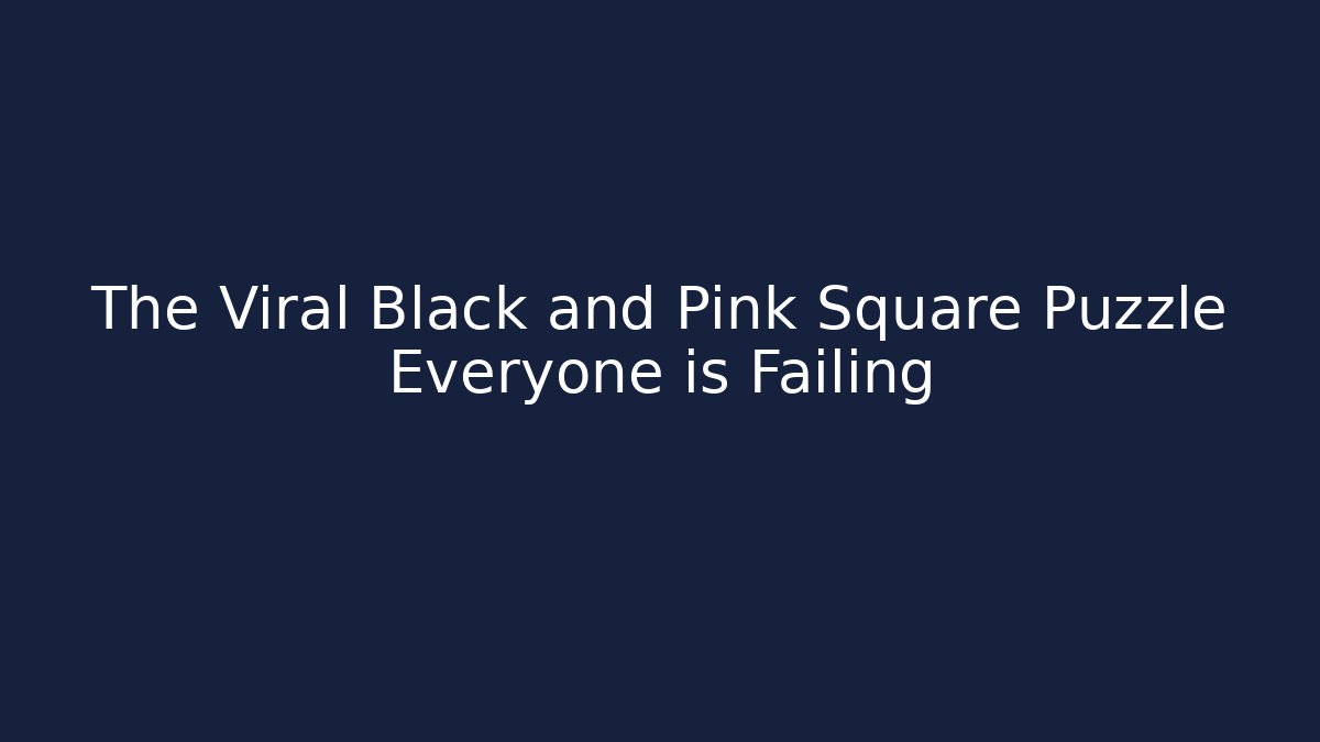 The Viral Black and Pink Square Puzzle Everyone is Failing