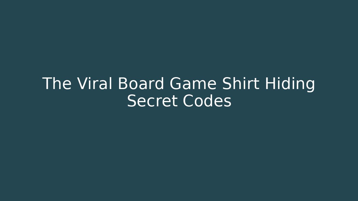 The Viral Board Game Shirt Hiding Secret Codes