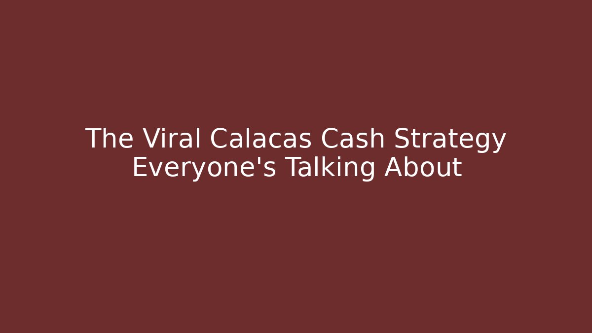 The Viral Calacas Cash Strategy Everyone's Talking About