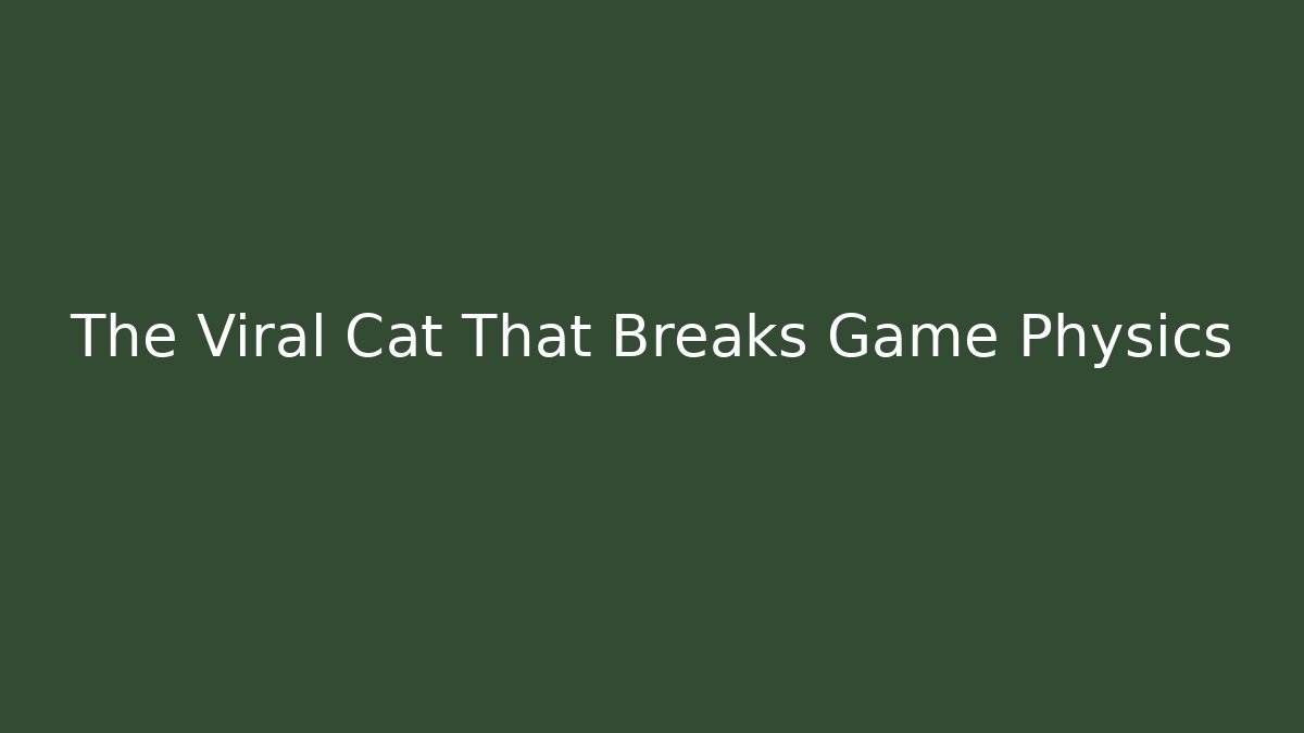 The Viral Cat That Breaks Game Physics - Critter Realm