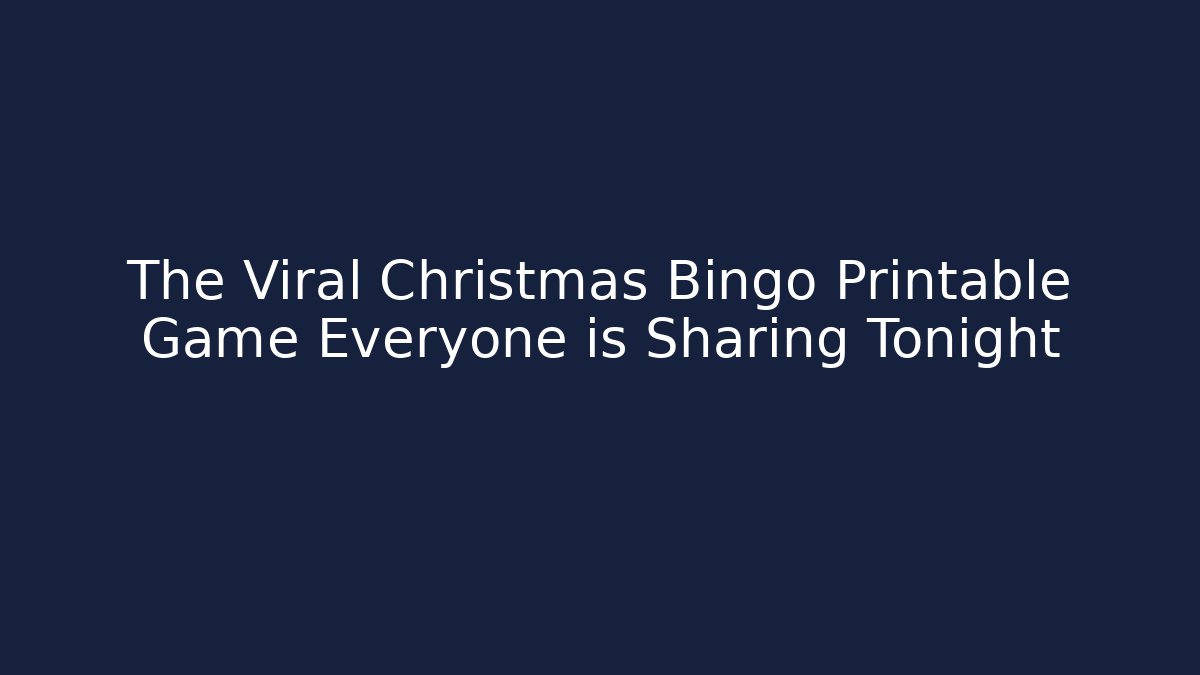 The Viral Christmas Bingo Printable Game Everyone is Sharing Tonight