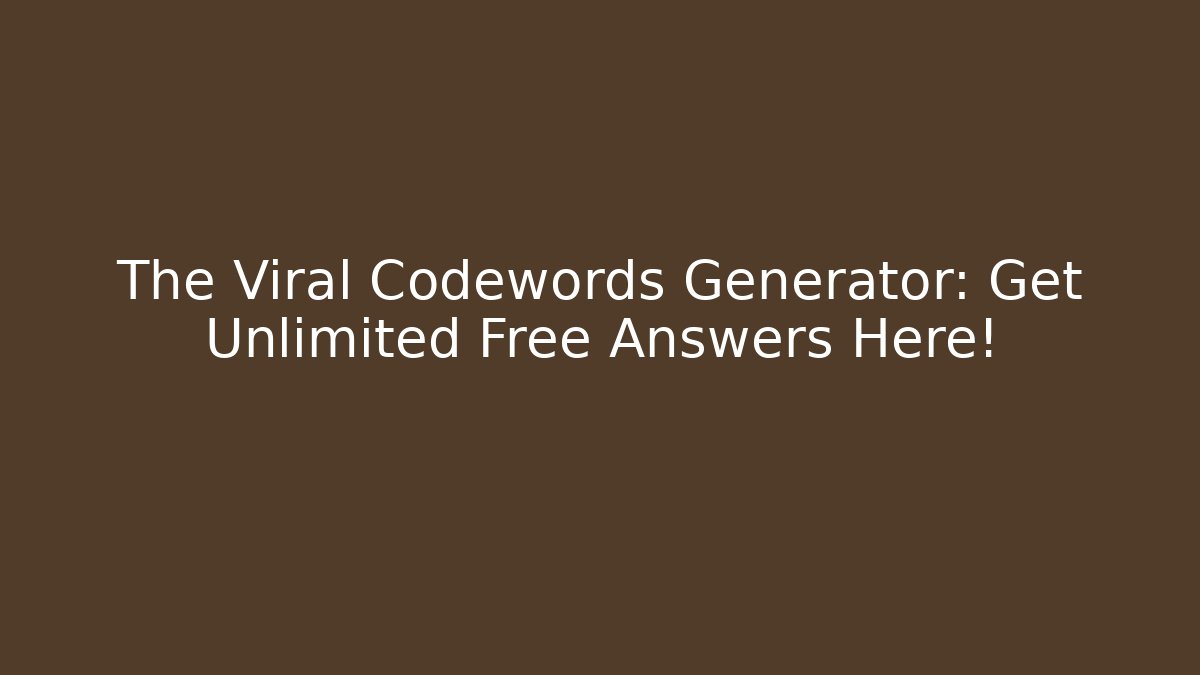 The Viral Codewords Generator: Get Unlimited Free Answers Here!
